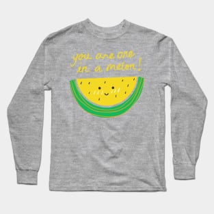 You Are One In A Melon! Long Sleeve T-Shirt